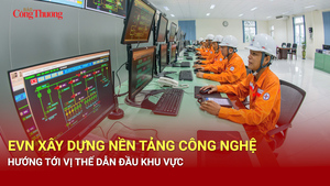 EVN xây dựng nền tảng công nghệ, hướng tới vị thế dẫn đầu khu vực