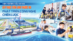 E-magazine | Viện Nghiên cứu Cơ khí: Lấy thực tiễn làm thước đo phát triển công nghệ chiến lược