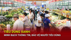 Tiêu dùng xanh: Minh bạch thông tin, bảo vệ người tiêu dùng