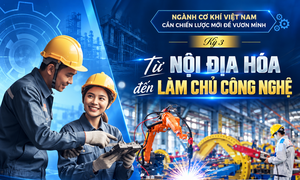 Ngành cơ khí Việt Nam: Cần một chiến lược mới để vươn mình - Kỳ 3: Từ nội địa hóa đến tự chủ công nghệ