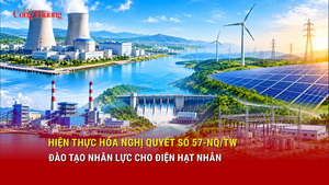 Hiện thực hóa Nghị quyết số 57-NQ/TW: Đào tạo nhân lực cho điện hạt nhân