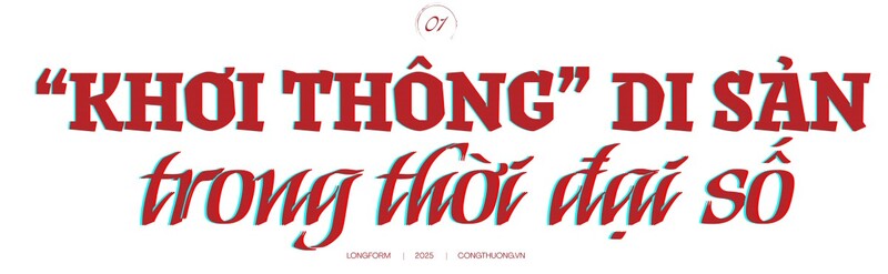 Những “đại sứ” kết nối truyền thống và hiện đại Tận dụng Bài 3: Đưa văn hóa Việt lên 'siêu xa lộ' công nghệ - 2