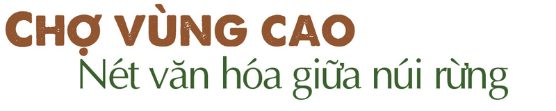 Longform | Chợ vùng cao: Cần cơ chế ‘mở lối’ cho sinh kế bền vững - 2