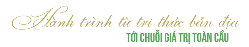 Longform | Tinh hoa núi rừng vươn ra thế giới - 4