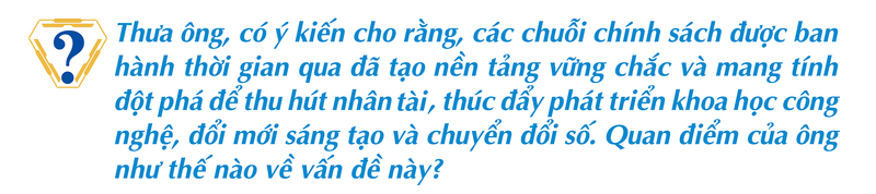 'Dọn đường' thu hút nhân tài đưa khoa học và công nghệ “cất cánh” - 3
