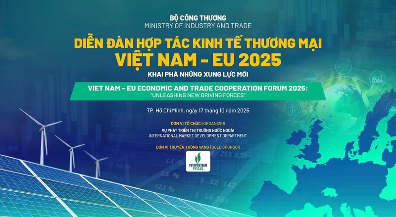 Diễn đàn Hợp tác Kinh tế - Thương mại Việt Nam – EU 2025 sẽ được Bộ Công Thương tổ chức tại TP. Hồ Chí Minh vào ngày 17/10.
