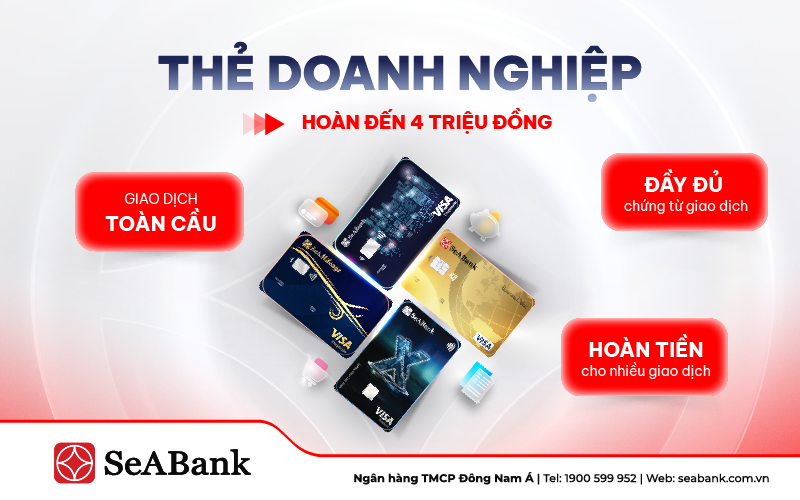 SeABank hoàn tiền đến 4 triệu đồng với dòng thẻ Visa Corporate, SeAMileage, Visa Business và SeABiz Ultra Cash. Ảnh: SeABank