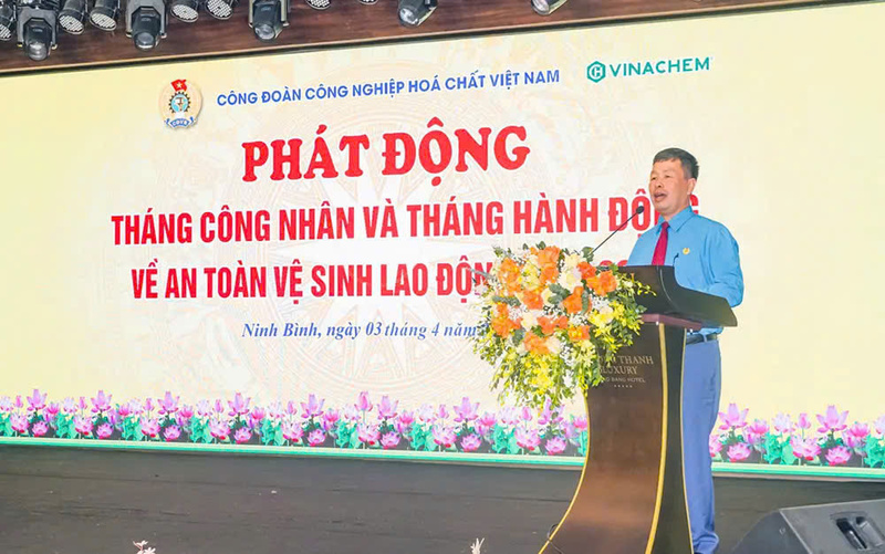 Lãnh đạo Công đoàn Công nghiệp Hoá chất Việt Nam phát động tháng công nhân và tháng hành động về an toàn vệ sinh lao động năm 2025.