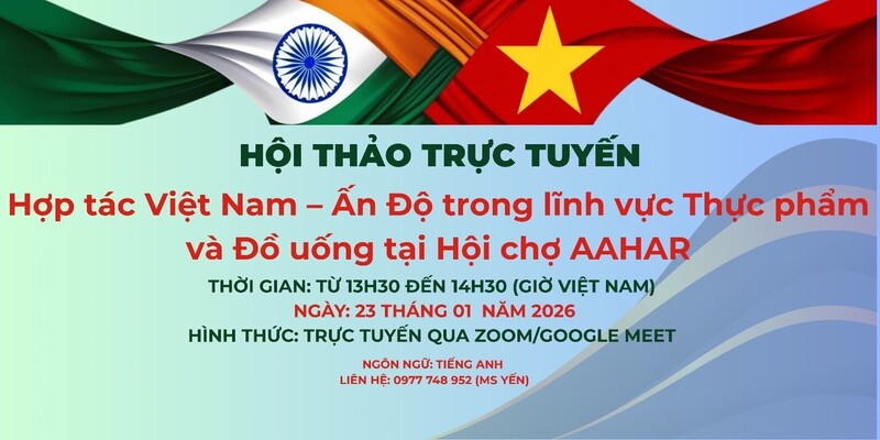 Hội thảo trực tuyến: Hợp tác Việt Nam – Ấn Độ trong lĩnh vực thực phẩm và đồ uống tại Hội chợ AAHAR sẽ diễn ra vào ngày 23/1/2026.