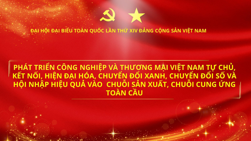 Tham luận của Đảng bộ Bộ Công Thương về phát triển công nghiệp, thương mại Việt Nam tại Đại hội XIV của Đảng - 1