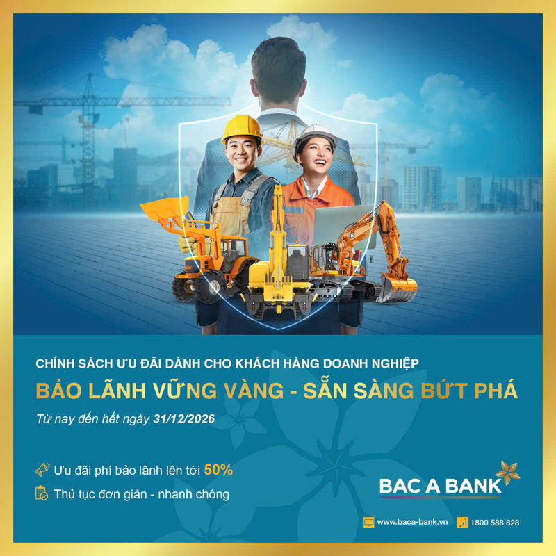 BAC A BANK đã chính thức triển khai chương trình ưu đãi “Bảo lãnh vững vàng - Sẵn sàng bứt phá”.