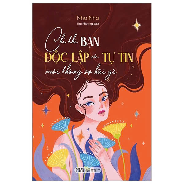 Chỉ khi bạn độc lập và tự tin mới không sợ hãi gì