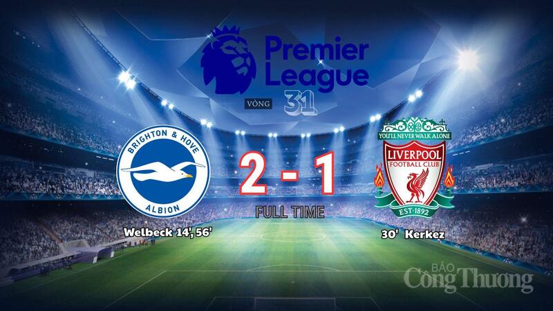 Brighton hạ Liverpool : Welbeck lập cú đúp, “Lữ đoàn đỏ” xa dần top 4 - 1