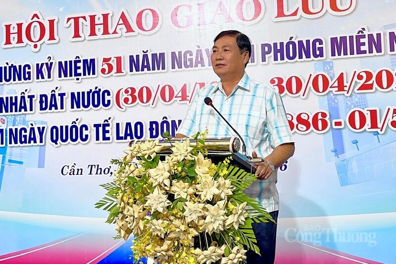 Ông Hứa Trường Sơn, Phó Giám đốc Sở Công Thương TP. Cần Thơ, phát biểu hội thao.