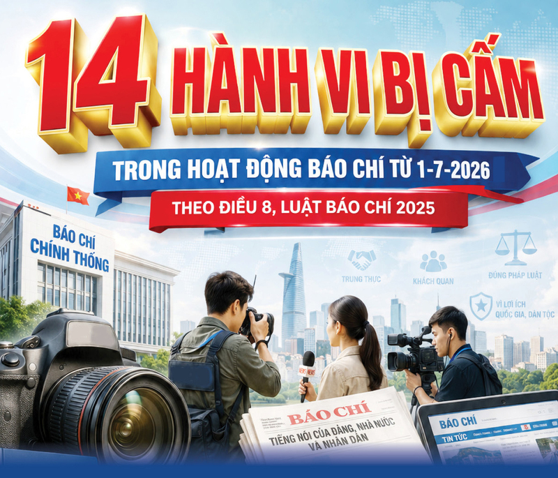 Infographic |  14 hành vi bị cấm trong hoạt động báo chí từ 1/7/2026 - 1