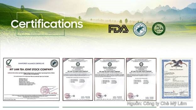 Trà Mỹ Lâm đạt được nhiều chứng nhận uy tín như Rainforest Alliance, FDA (Hoa Kỳ) và Halal.