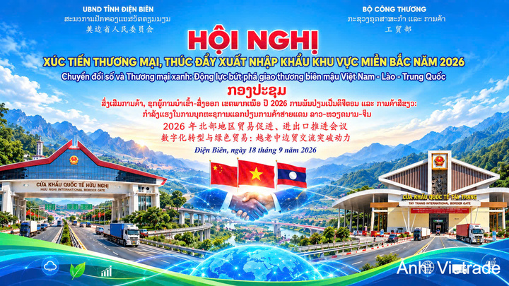 Hội nghị Xúc tiến thương mại, thúc đẩy xuất nhập khẩu khu vực miền Bắc năm 2026 dự kiến diễn ra ngày 18/9/2026.