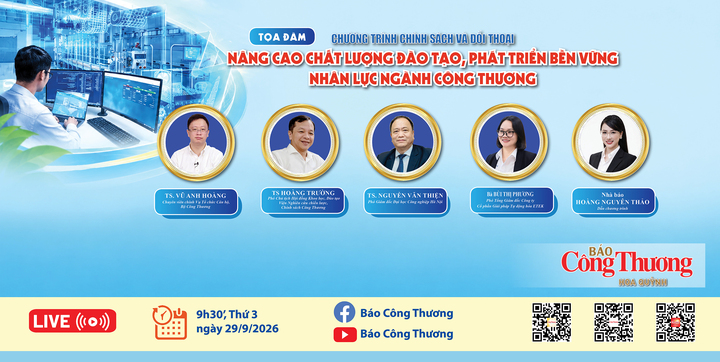 Sáng mai (29/9) diễn ra Tọa đàm ‘Nâng cao chất lượng đào tạo, phát triển bền vững nhân lực ngành Công Thương’ - 1