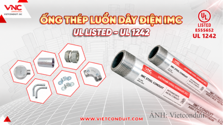 Ống thép luồn dây điện IMC do Vietconduit sản xuất đạt chuẩn UL Listed - UL 1242.