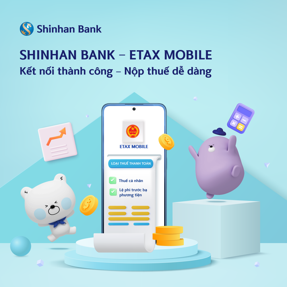 Shinhan Việt Nam tích hợp tính năng thanh toán thuế, phí trên ứng dụng eTax Mobile Shinhan Việt Nam tích hợp tính năng thanh toán thuế, phí trên ứng dụng eTax Mobile