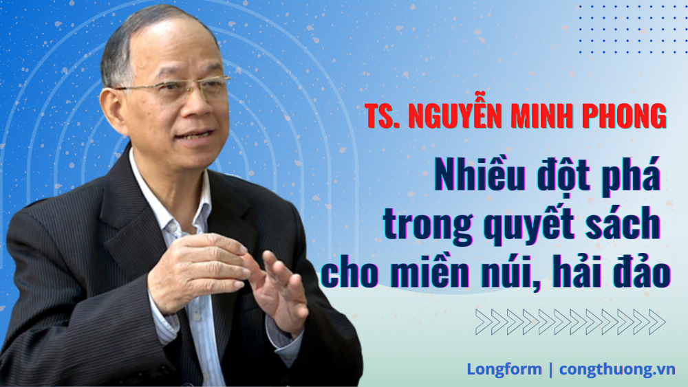 TS. Nguyễn Minh Phong: Nhiều đột phá trong quyết sách cho miền núi, hải đảo TS. Nguyễn Minh Phong: Nhiều đột phá trong quyết sách cho miền núi, hải đảo