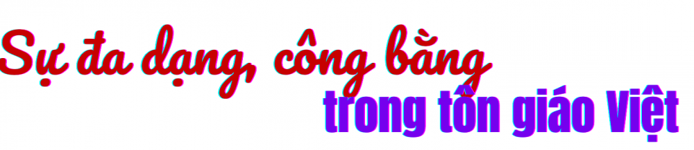 Tôn giáo Việt và những đóng góp tự hào Tôn giáo Việt và những đóng góp tự hào