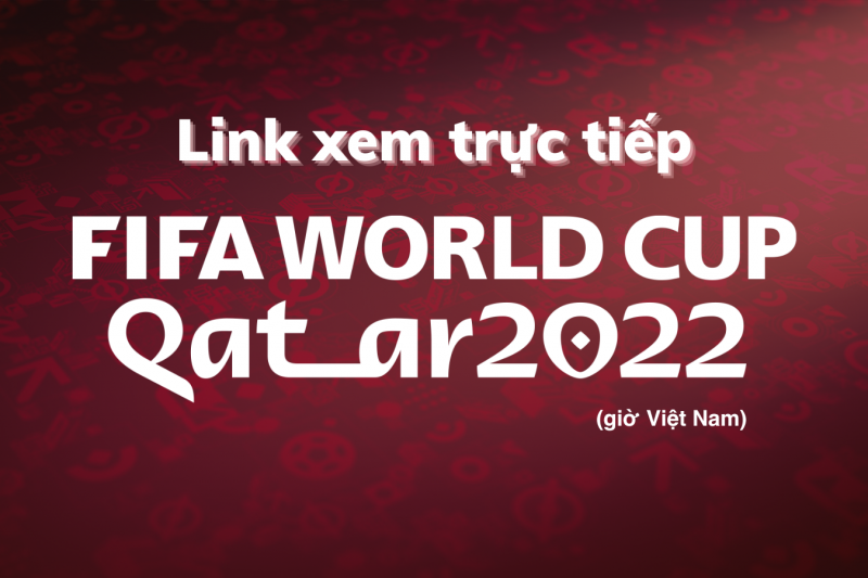 Link xem trực tiếp Khai mạc World Cup 2022 (giờ Việt Nam) Link xem trực tiếp Khai mạc World Cup 2022 (giờ Việt Nam)