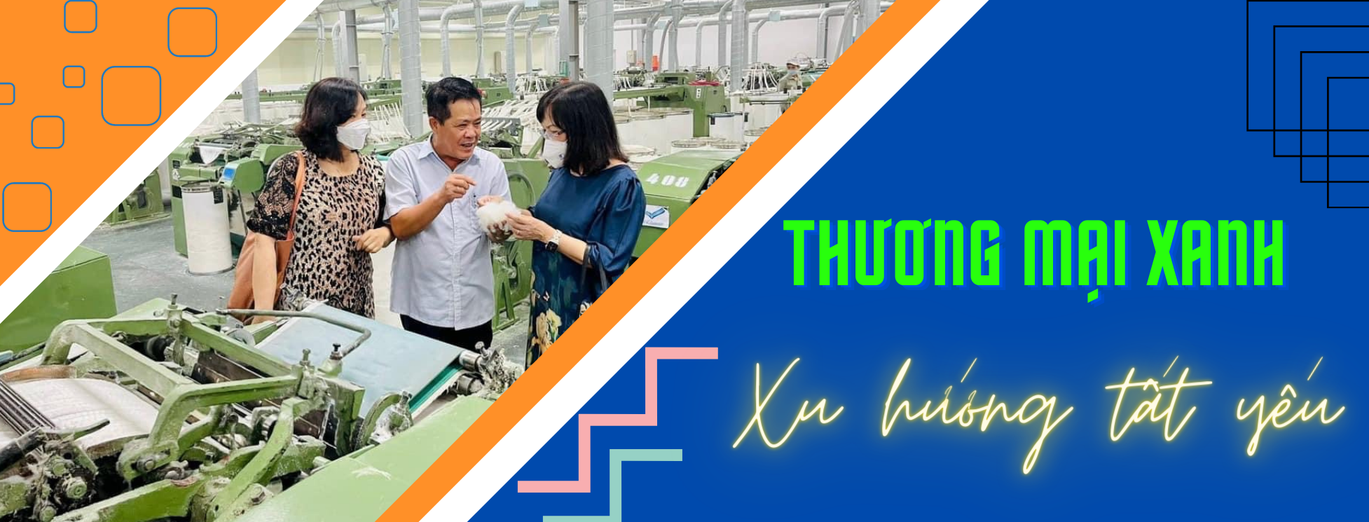 Longform | Xúc tiến thương mại xanh: Bắt nhịp và hoà nhập Longform | Xúc tiến thương mại xanh: Bắt nhịp và hoà nhập