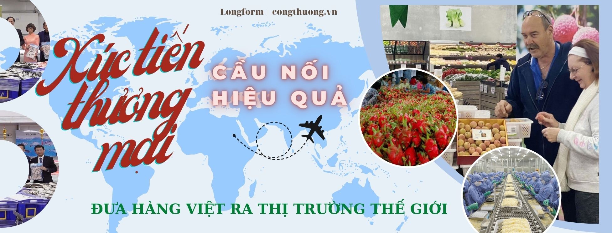 Longform | Xúc tiến thương mại: Cầu nối hiệu quả đưa hàng Việt ra thị trường thế giới Longform | Xúc tiến thương mại: Cầu nối hiệu quả đưa hàng Việt ra thị trường thế giới
