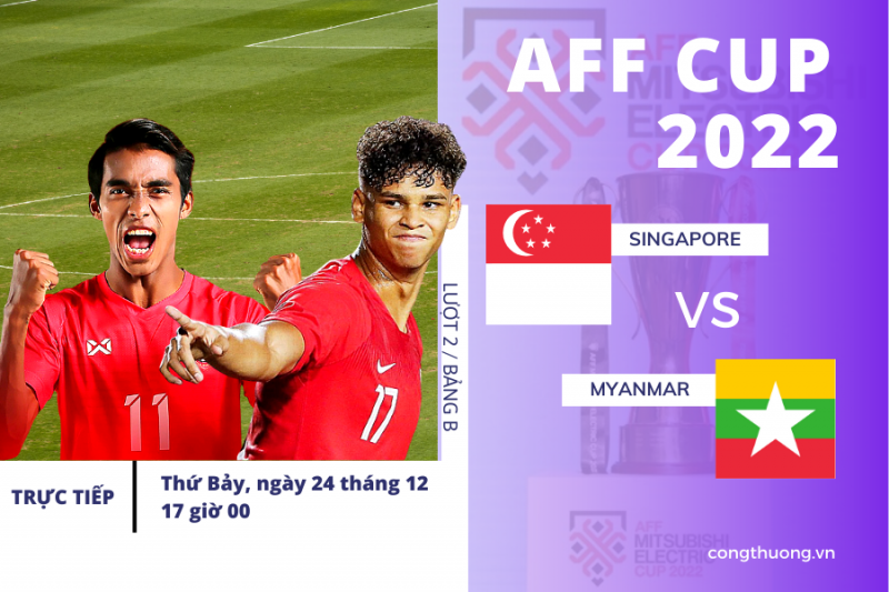 Link xem trực tiếp Singapore - Myanmar, 17h00 ngày 24/12: Thử thách cho đội chủ nhà