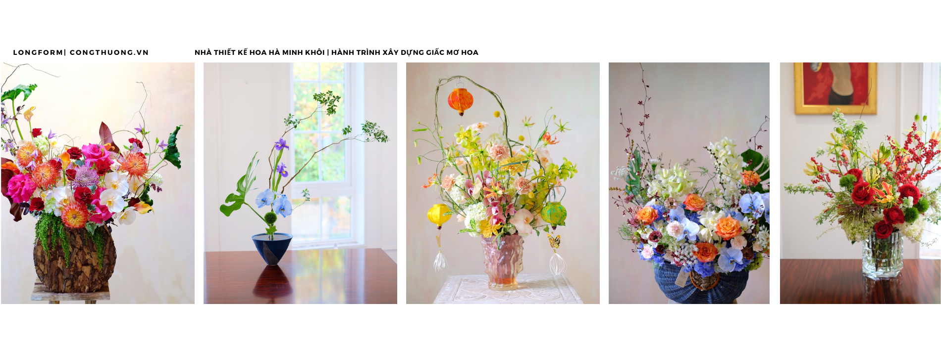 Longform | Nhà thiết kế hoa Hà Minh Khôi: Hành trình xây dựng giấc mơ hoa Longform | Nhà thiết kế hoa Hà Minh Khôi: Hành trình xây dựng giấc mơ hoa