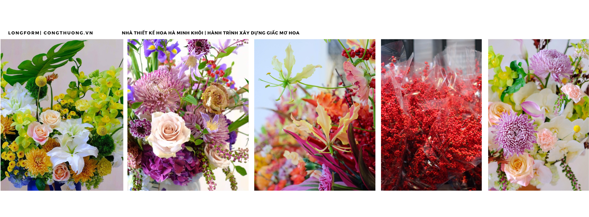 Longform | Nhà thiết kế hoa Hà Minh Khôi: Hành trình xây dựng giấc mơ hoa Longform | Nhà thiết kế hoa Hà Minh Khôi: Hành trình xây dựng giấc mơ hoa