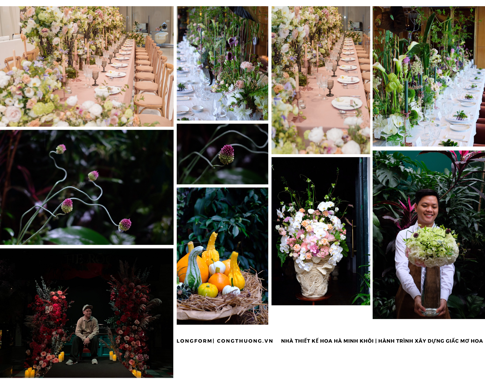 Longform | Nhà thiết kế hoa Hà Minh Khôi: Hành trình xây dựng giấc mơ hoa Longform | Nhà thiết kế hoa Hà Minh Khôi: Hành trình xây dựng giấc mơ hoa