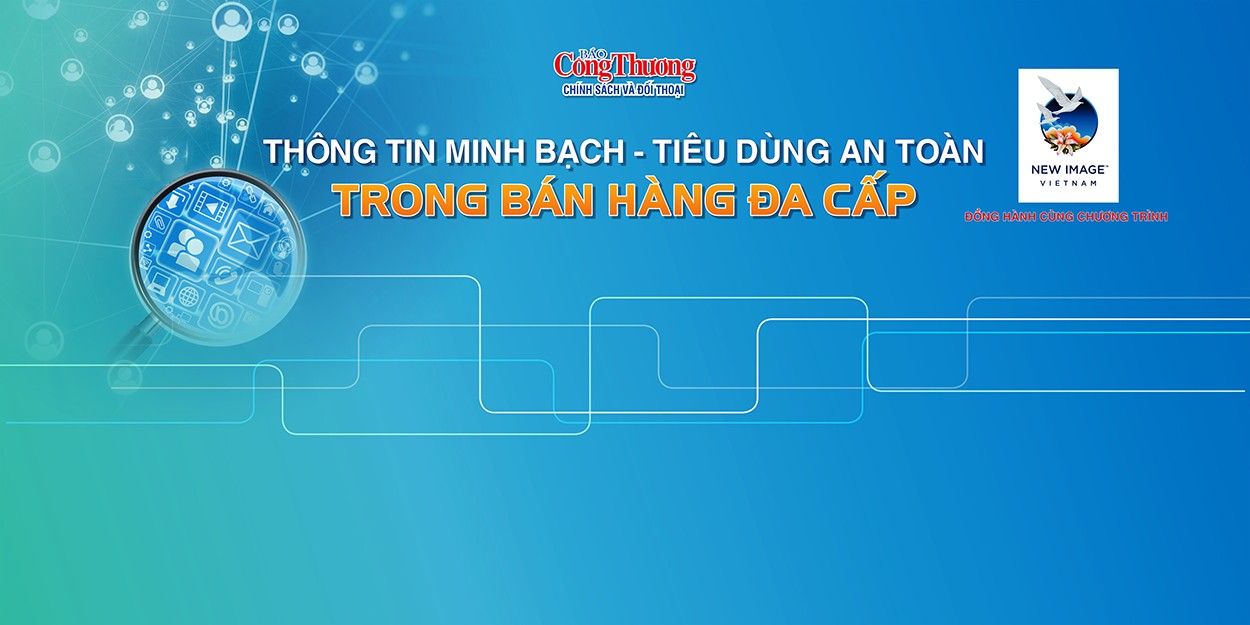 Báo Công Thương tổ chức tọa đàm “Thông tin minh bạch - Tiêu dùng an toàn trong bán hàng đa cấp”