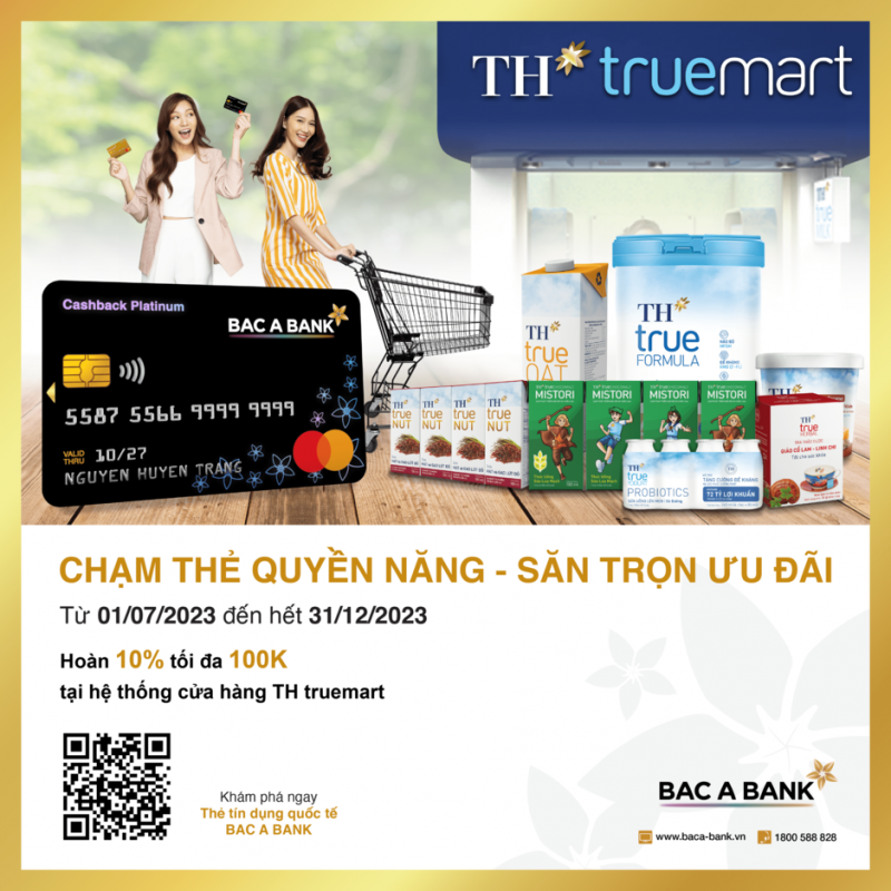 Chủ thẻ tín dụng Bac A Bank nhận ưu đãi đặc quyền tại TH truemart Chủ thẻ tín dụng Bac A Bank nhận ưu đãi đặc quyền tại TH truemart