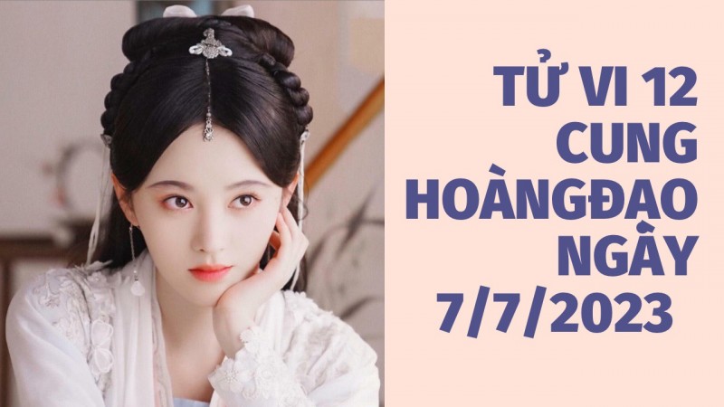 Tử vi hôm nay 12 cung hoàng đạo ngày 7/7/2023: Song Tử may mắn, Thiên Bình xui xẻo Tử vi hôm nay 12 cung hoàng đạo ngày 7/7/2023: Song Tử may mắn, Thiên Bình xui xẻo