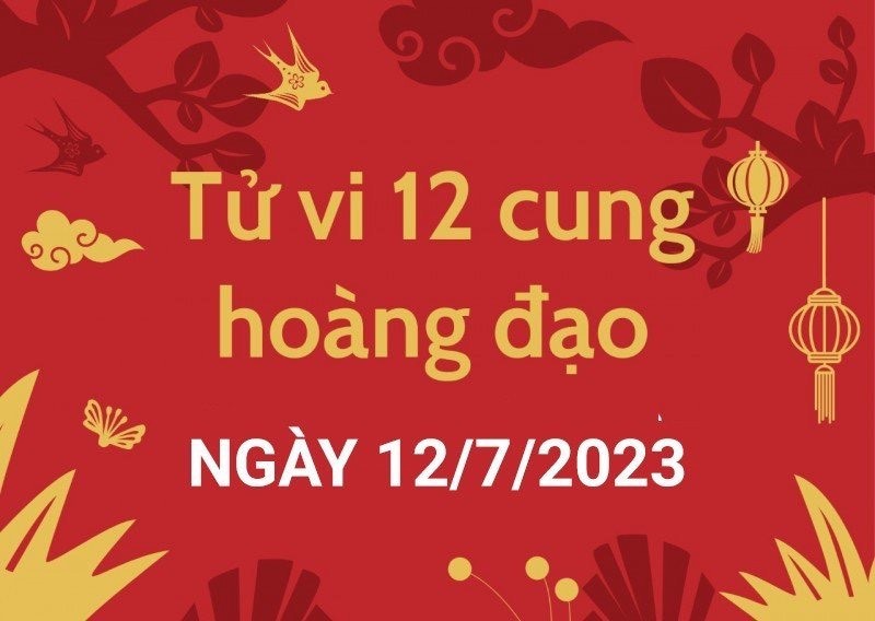 Tử vi hôm nay 12 cung hoàng đạo ngày 12/7/2023: Bảo Bình tài lộc gõ cửa Tử vi hôm nay 12 cung hoàng đạo ngày 12/7/2023: Bảo Bình tài lộc gõ cửa