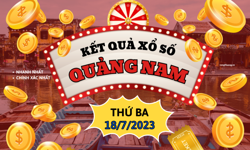 XSQNA 18/7, Kết quả xổ số Quảng Nam hôm nay 18/7/2023, KQXSQNA, xổ số Quảng Nam ngày 18 tháng 7