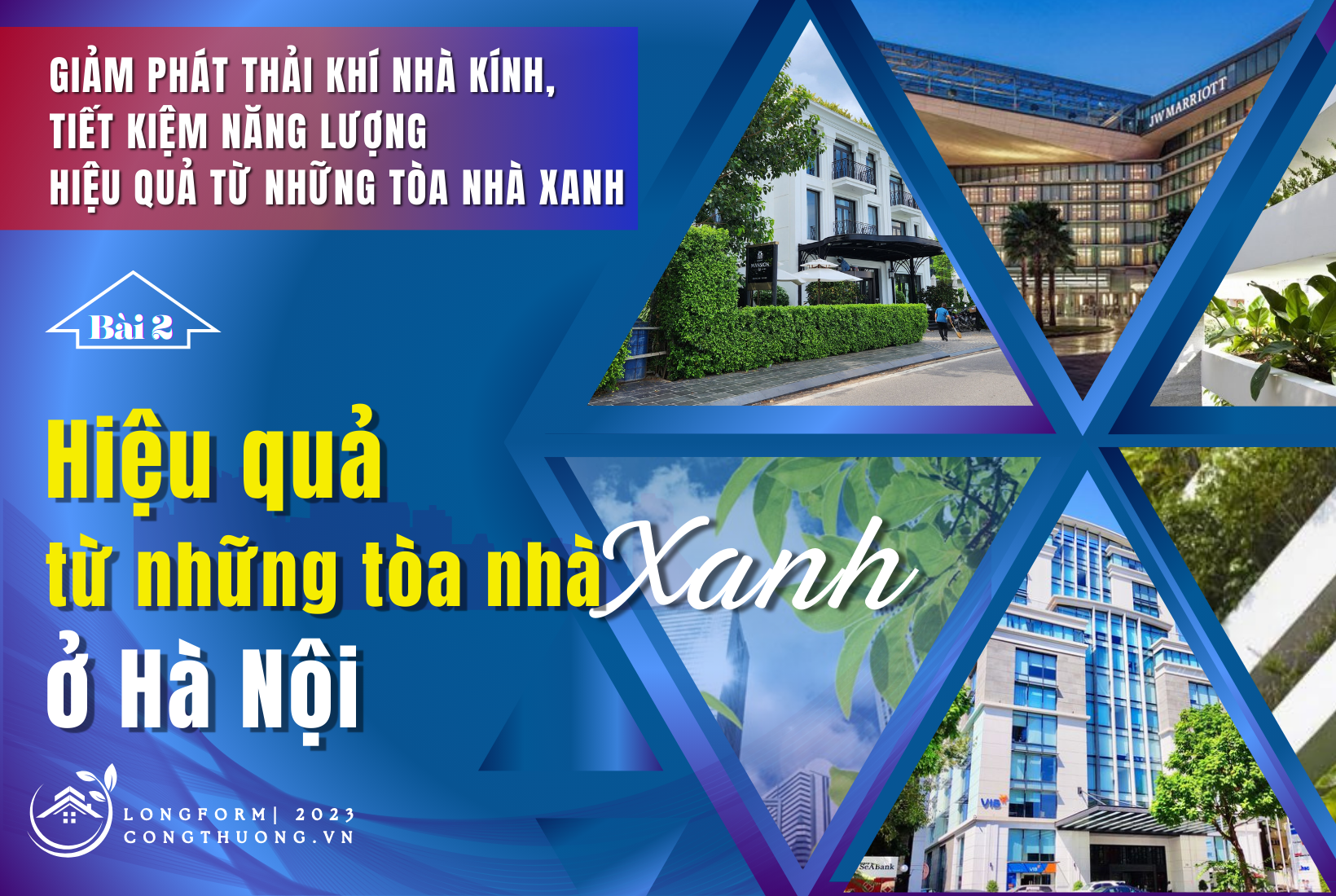 Longform | Bài 2: Hiệu quả từ những tòa nhà Xanh ở Hà Nội Longform | Bài 2: Hiệu quả từ những tòa nhà Xanh ở Hà Nội