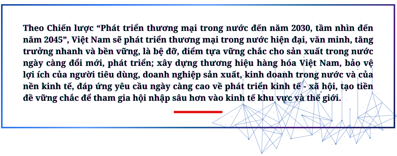 Longform | Phát triển thị trường nội địa: Vai trò “bệ đỡ” song hành với hội nhập kinh tế quốc tế Longform | Phát triển thị trường nội địa: Vai trò “bệ đỡ” song hành với hội nhập kinh tế quốc tế