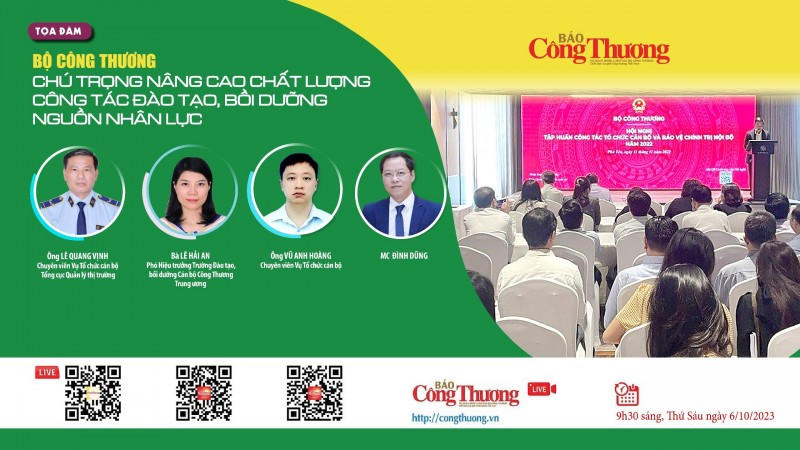 Ngày 6/10, Toạ đàm: Bộ Công Thương - Nâng cao chất lượng đào tạo, bồi dưỡng nguồn nhân lực Ngày 6/10, Toạ đàm: Bộ Công Thương - Nâng cao chất lượng đào tạo, bồi dưỡng nguồn nhân lực