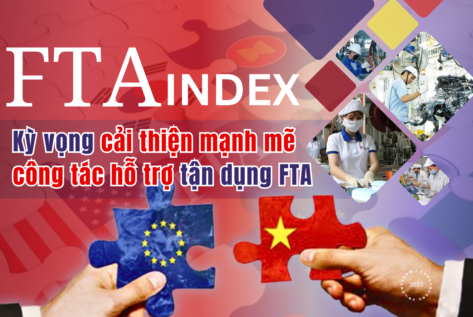 Longform | FTA Index - Kỳ vọng cải thiện mạnh mẽ công tác hỗ trợ tận dụng FTA Longform | FTA Index - Kỳ vọng cải thiện mạnh mẽ công tác hỗ trợ tận dụng FTA