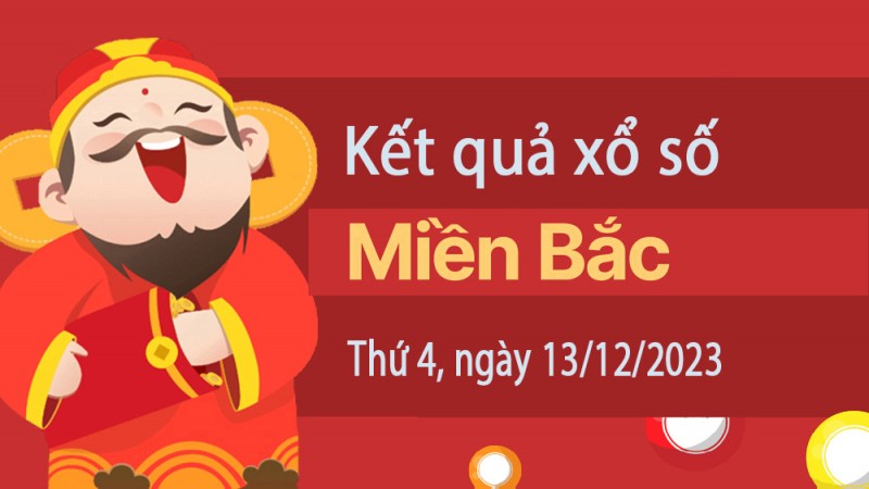 Kết quả Xổ số miền Bắc ngày 13/12/2023, KQXSMB ngày 13 tháng 12, XSMB 13/12, xổ số miền Bắc hôm nay Kết quả Xổ số miền Bắc ngày 13/12/2023, KQXSMB ngày 13 tháng 12, XSMB 13/12, xổ số miền Bắc hôm nay