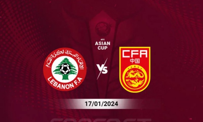 Trận Lebanon và Trung Quốc diễn ra lúc 18h30 ngày 17/1 thuộc vòng bảng Asian Cup 2023