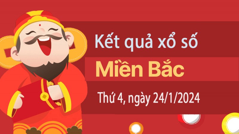 Kết quả Xổ số miền Bắc ngày 24/1/2024, KQXSMB ngày 24 tháng 1, XSMB 24/1, xổ số miền Bắc hôm nay Kết quả Xổ số miền Bắc ngày 24/1/2024, KQXSMB ngày 24 tháng 1, XSMB 24/1, xổ số miền Bắc hôm nay