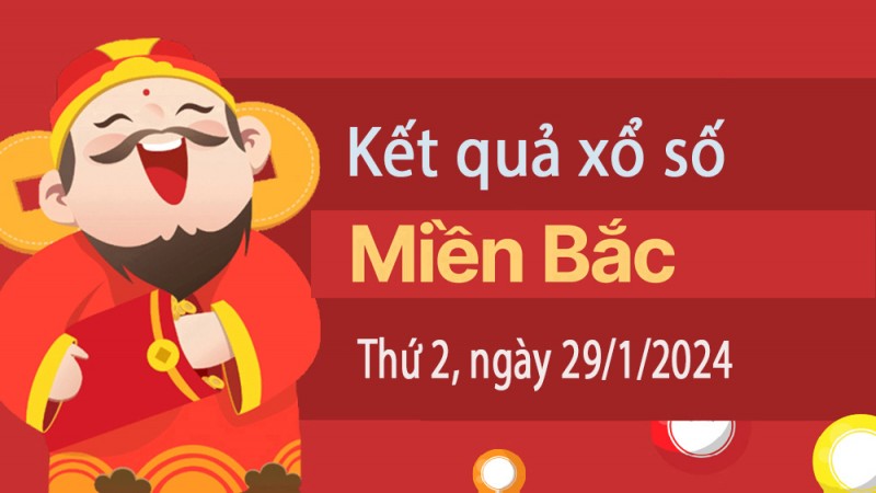 Kết quả Xổ số miền Bắc ngày 29/1/2024, KQXSMB ngày 29 tháng 1, XSMB 29/1, xổ số miền Bắc hôm nay Kết quả Xổ số miền Bắc ngày 29/1/2024, KQXSMB ngày 29 tháng 1, XSMB 29/1, xổ số miền Bắc hôm nay