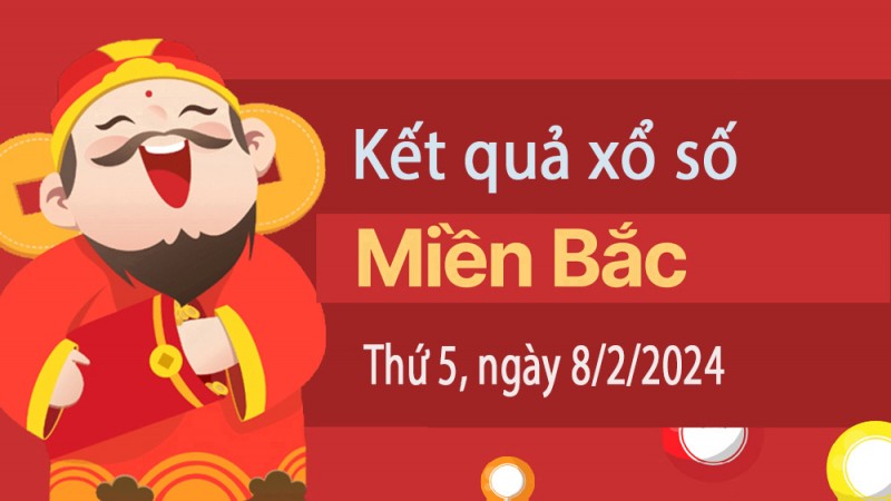 Kết quả Xổ số miền Bắc ngày 8/2/2024, KQXSMB ngày 8 tháng 2, XSMB 8/2, xổ số miền Bắc hôm nay Kết quả Xổ số miền Bắc ngày 8/2/2024, KQXSMB ngày 8 tháng 2, XSMB 8/2, xổ số miền Bắc hôm nay
