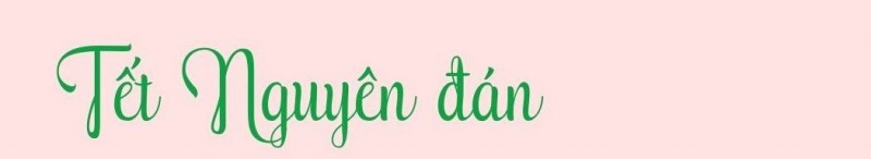 Ngày Xuân tản mạn về các lễ Tết cổ truyền ở Việt Nam Ngày Xuân tản mạn về các lễ Tết cổ truyền ở Việt Nam