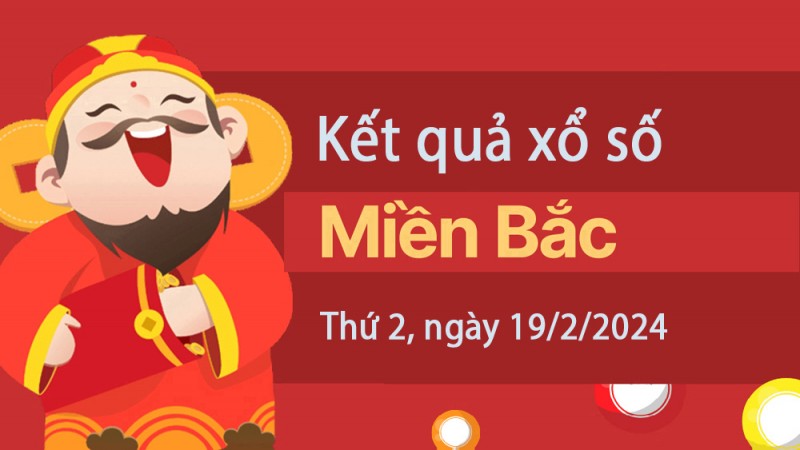 Kết quả Xổ số miền Bắc ngày 19/2/2024, KQXSMB ngày 19 tháng 2, XSMB 19/2, xổ số miền Bắc hôm nay Kết quả Xổ số miền Bắc ngày 19/2/2024, KQXSMB ngày 19 tháng 2, XSMB 19/2, xổ số miền Bắc hôm nay