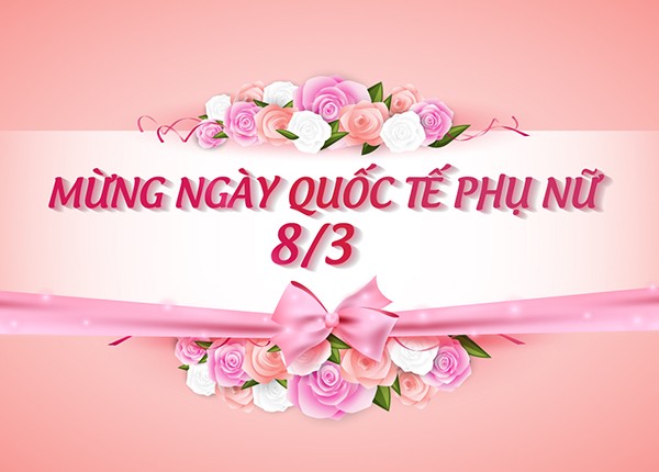 Ngày Quốc tế Phụ nữ 8/3 Ngày Quốc tế Phụ nữ 8/3